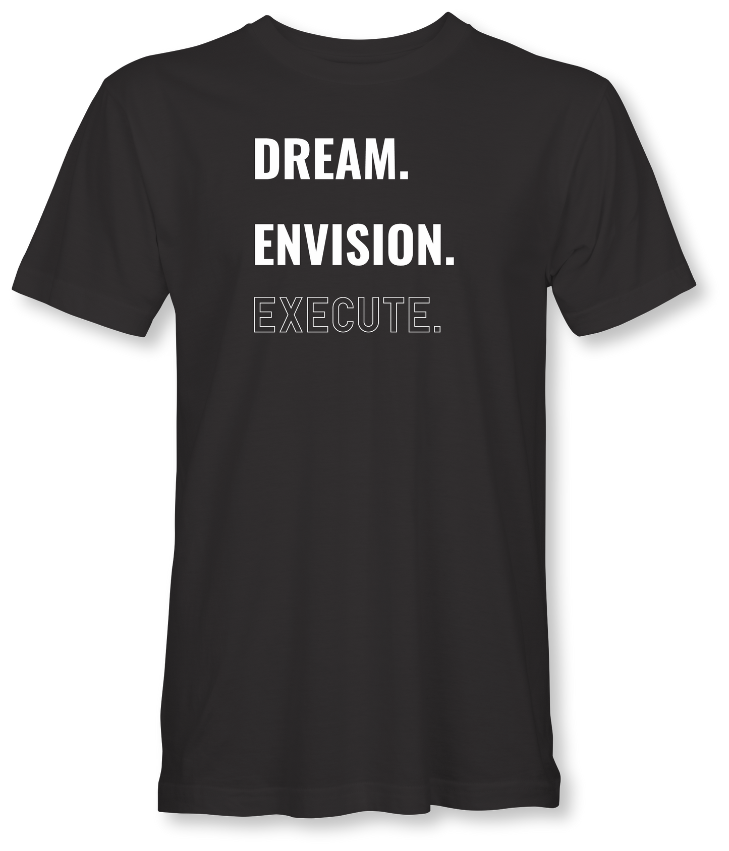 Dream. Envision. Execute.
