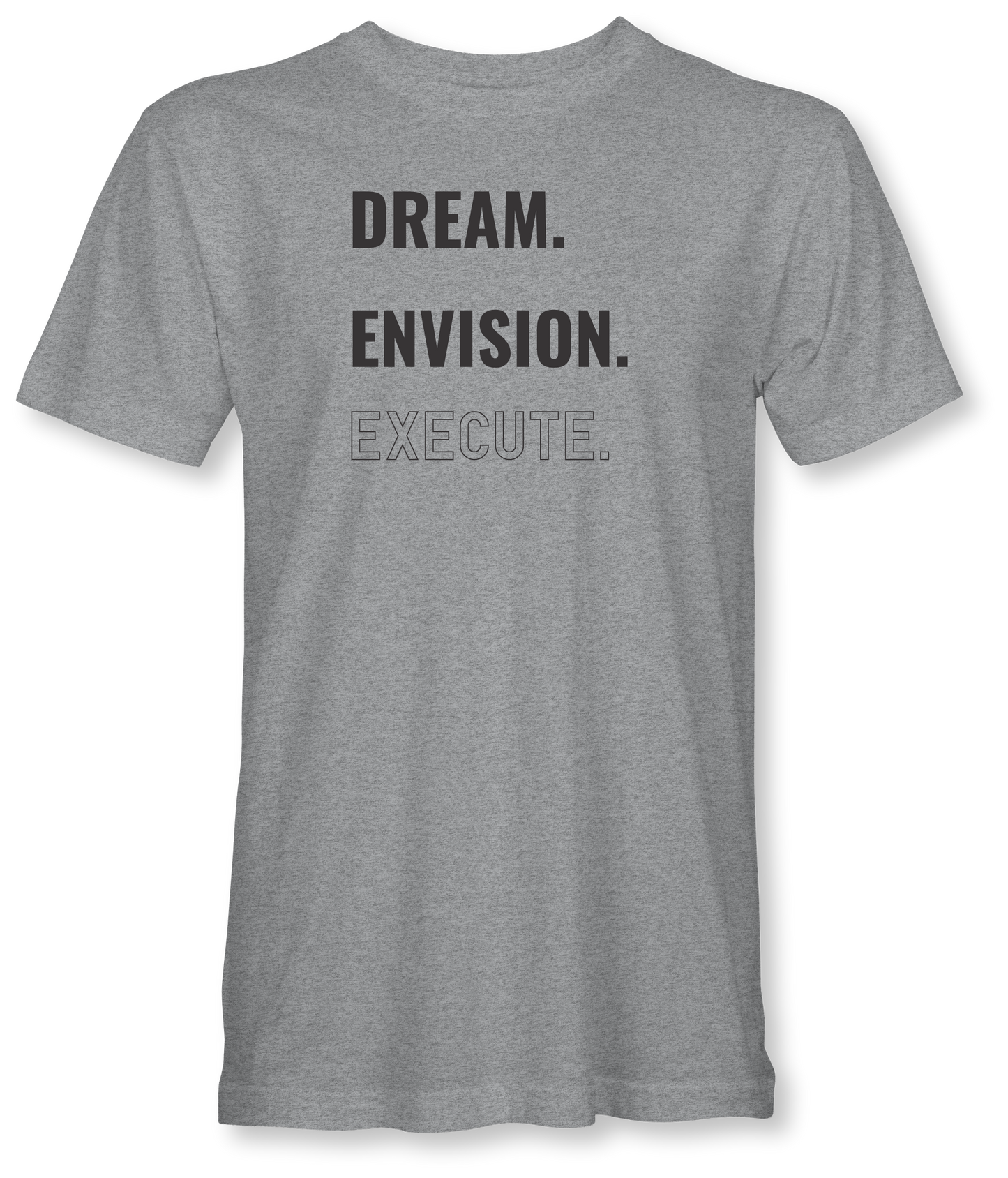 Dream. Envision. Execute.
