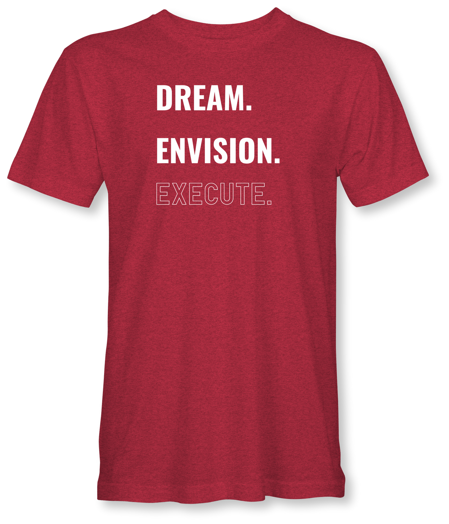 Dream. Envision. Execute.